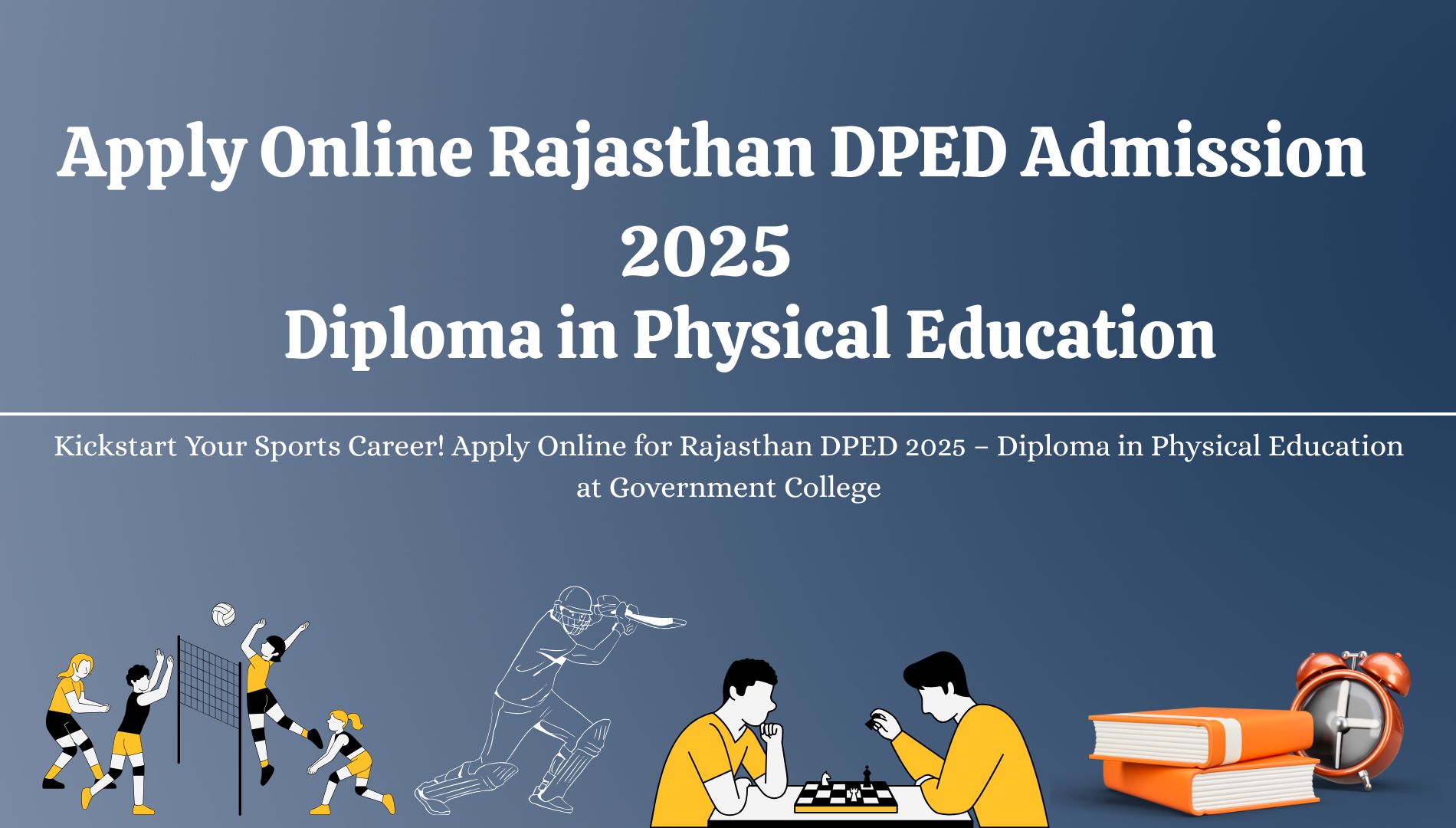 Apply Online Rajasthan DPED Admission 2025 for Diploma in Physical Education Course at Government Physical Education College